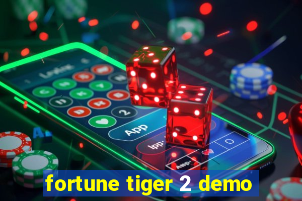 fortune tiger 2 demo